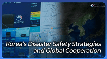 Korea’s Disaster Safety Strategies and Global Cooperation